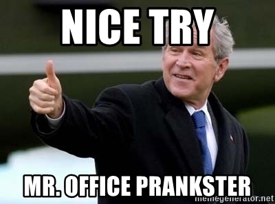 nice-try-mr-office-prankster